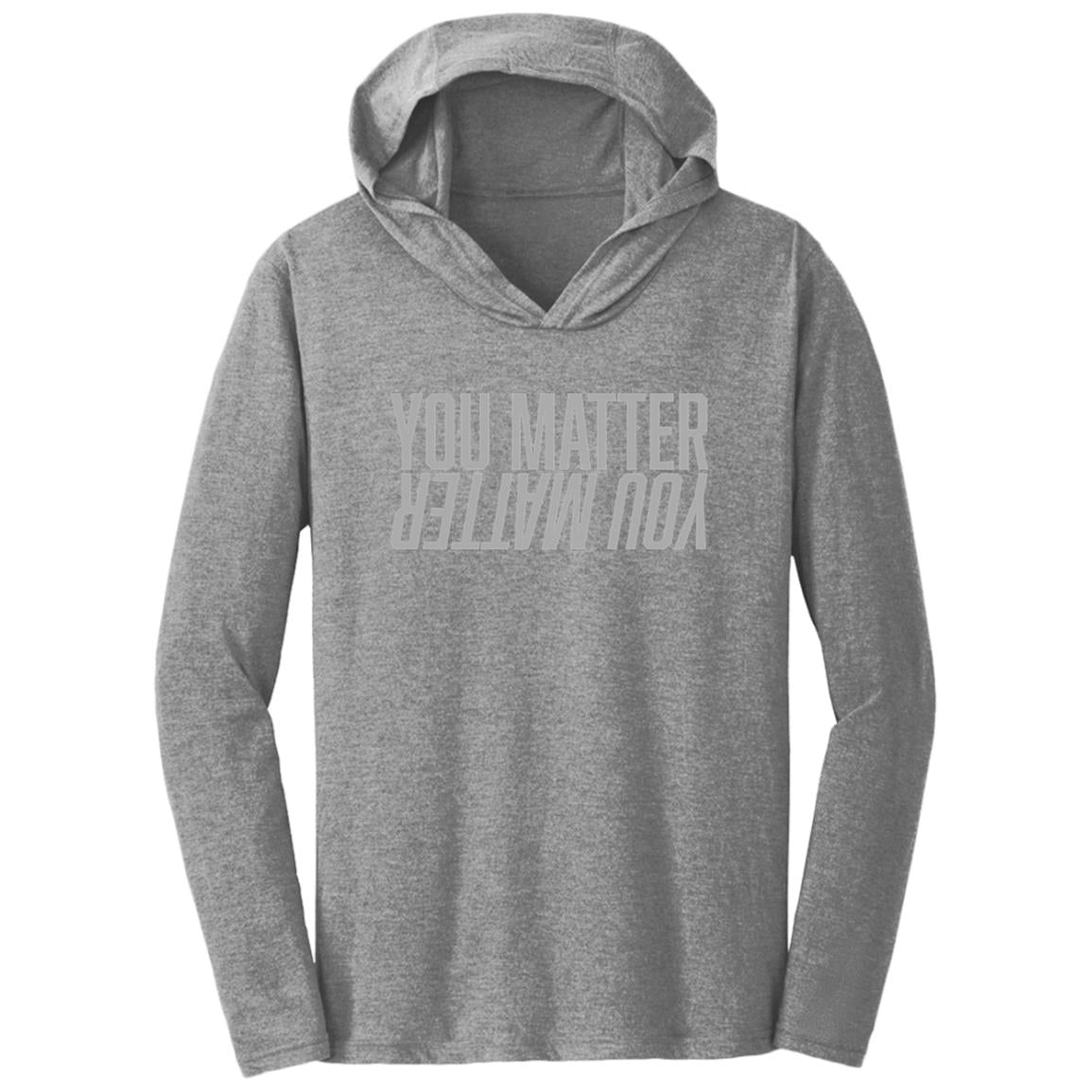 You Matter Triblend T-Shirt Hoodie