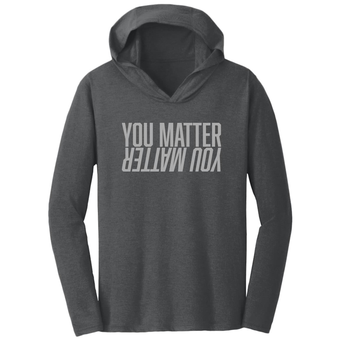 You Matter Triblend T-Shirt Hoodie