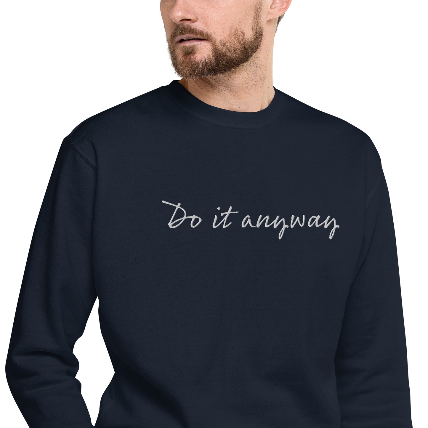 Do it anyway Unisex Premium Sweatshirt