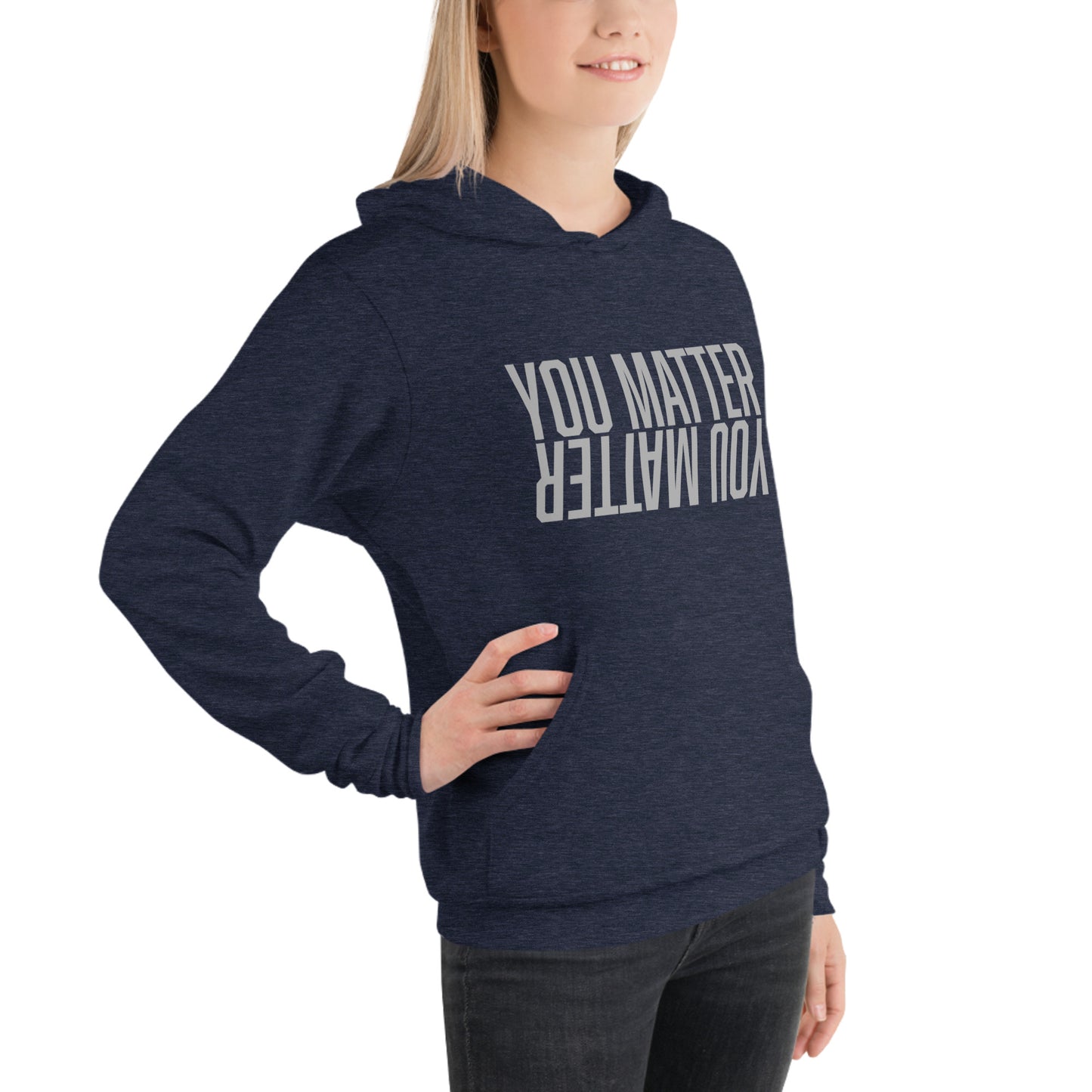 You Matter Soft and Slouchy Unisex hoodie