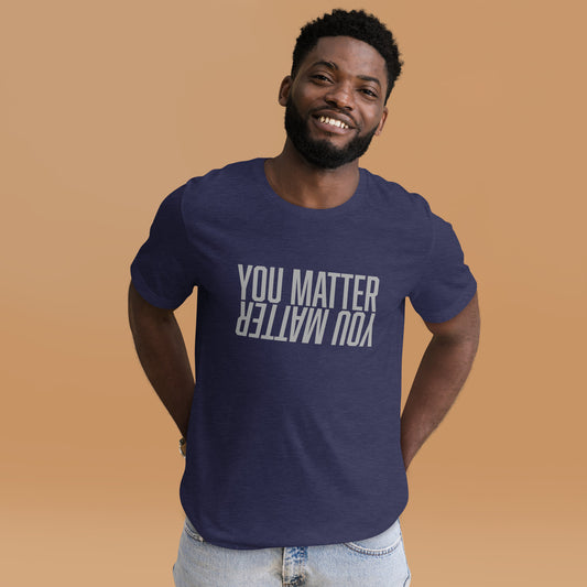 You Matter Unisex t-shirt