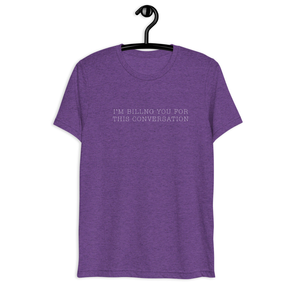 "I'm billing you for this conversation" t-shirt purple